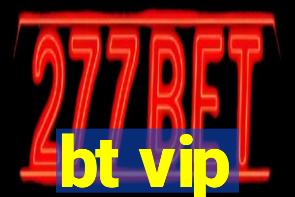 bt vip